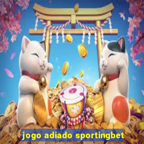 jogo adiado sportingbet